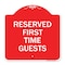 Signmission Designer Series Reserved First Time Guests, Red & White Aluminum Sign, 18" x 18", RW-1818-23218 A-DES-RW-1818-23218 - alternate 1